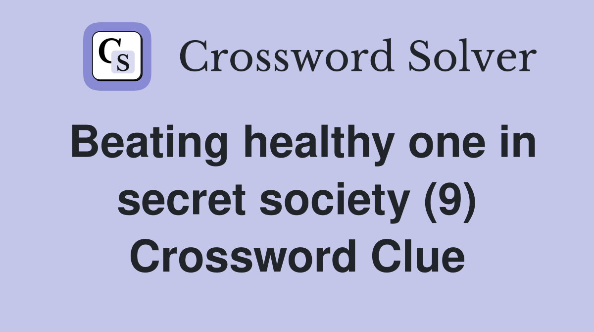 Beating healthy one in secret society (9) Crossword Clue