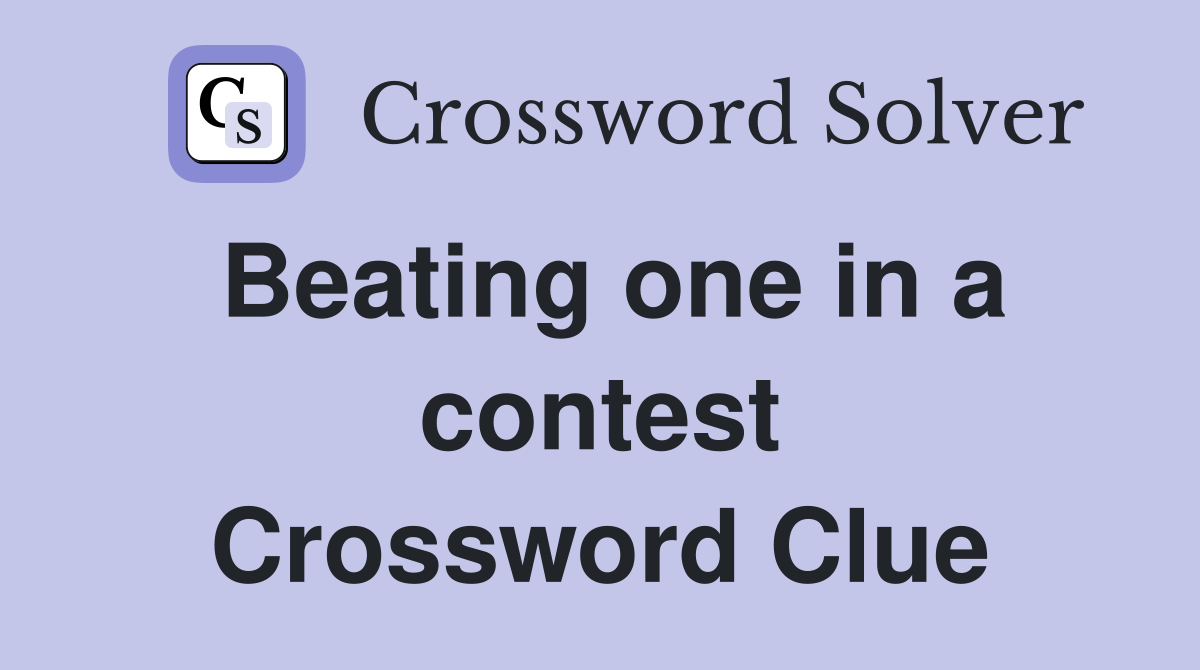 Beating one in a contest Crossword Clue