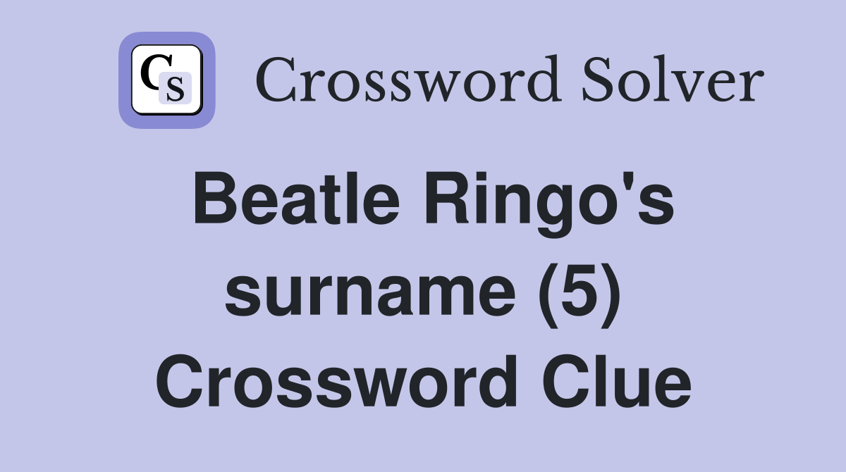 Beatle Ringo's surname (5) Crossword Clue