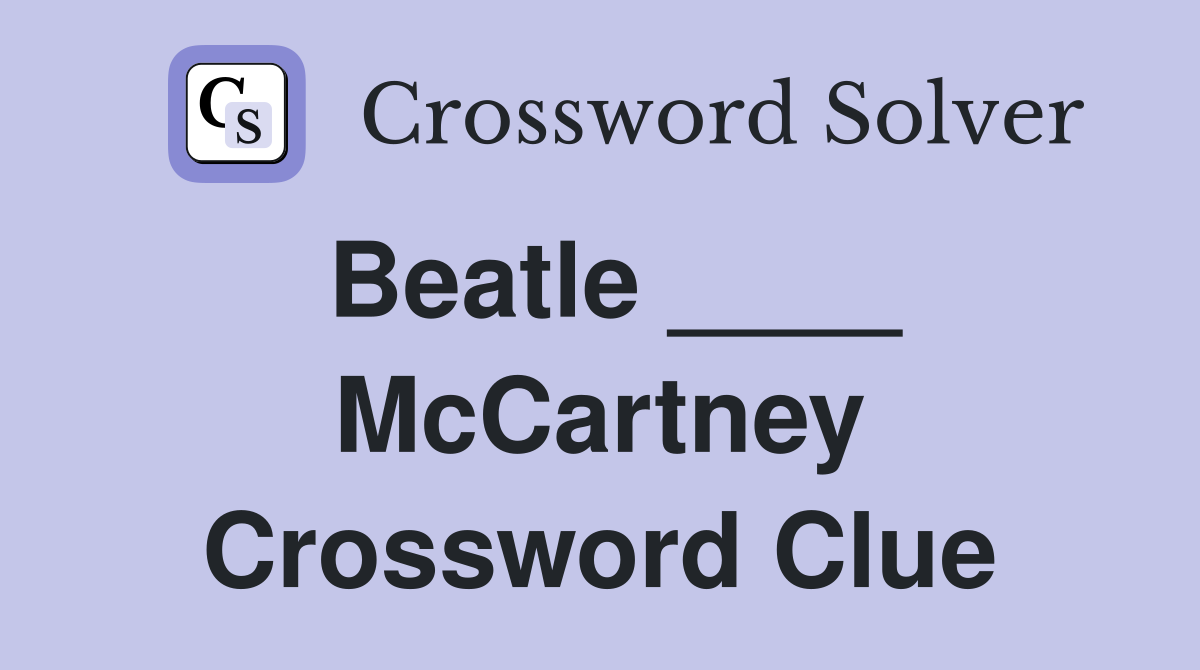 Beatle ____ McCartney Crossword Clue