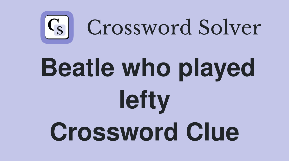 Beatle who played lefty Crossword Clue