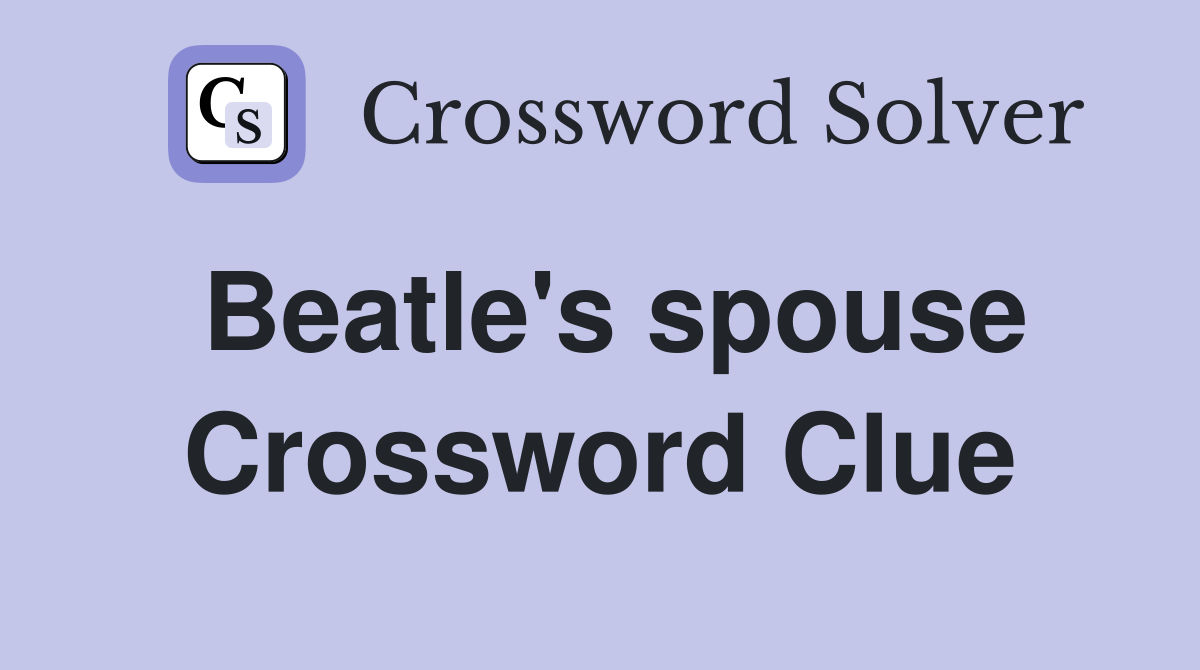 Beatle's spouse Crossword Clue