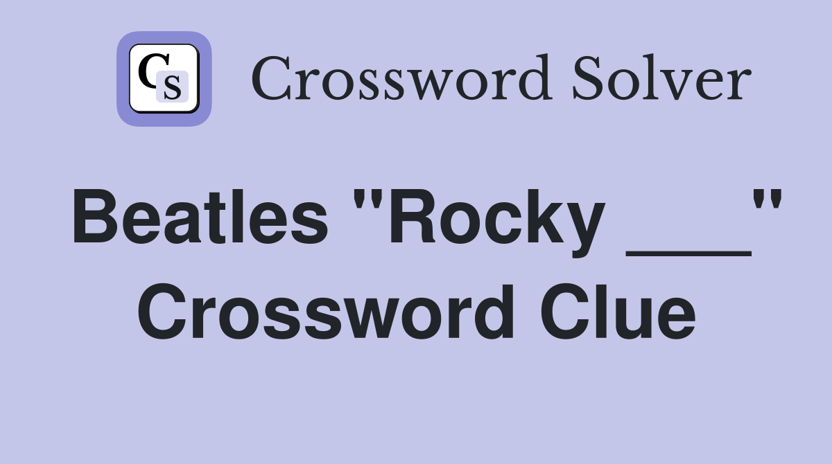 Beatles "Rocky ___" Crossword Clue