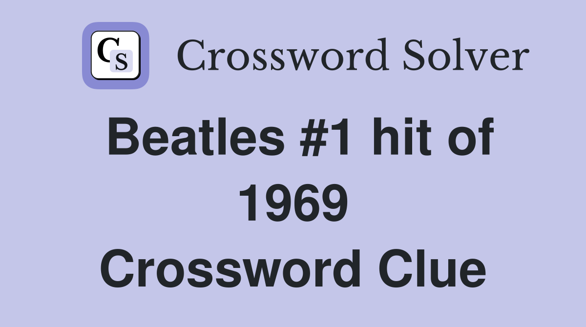 Beatles #1 hit of 1969 Crossword Clue