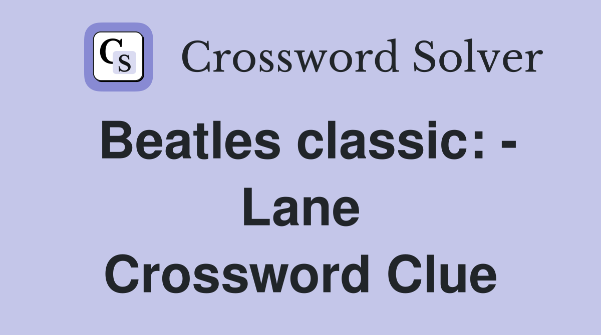 Beatles classic: - Lane Crossword Clue