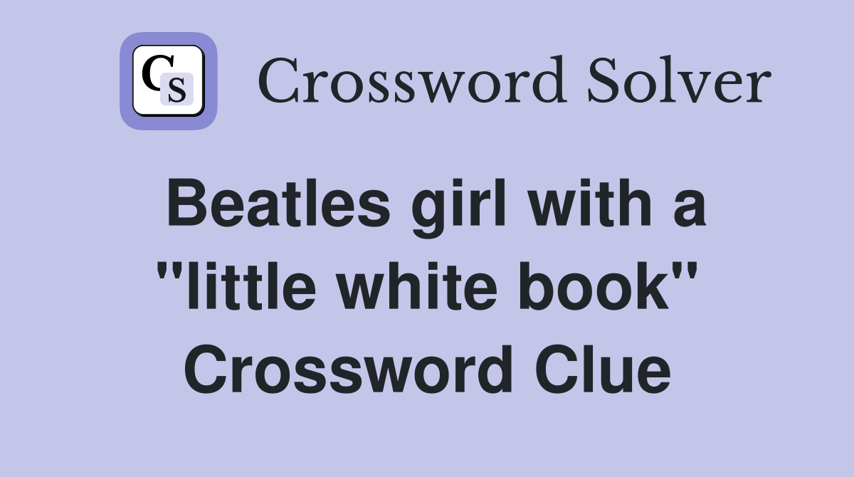 Beatles girl with a "little white book" Crossword Clue