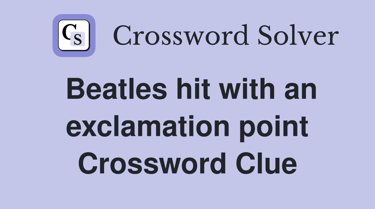 Beatles hit with an exclamation point Crossword Clue
