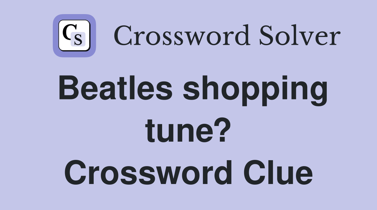 Beatles shopping tune? Crossword Clue