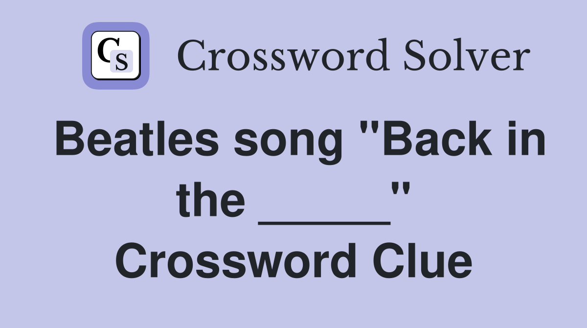 Beatles song "Back in the _____" Crossword Clue