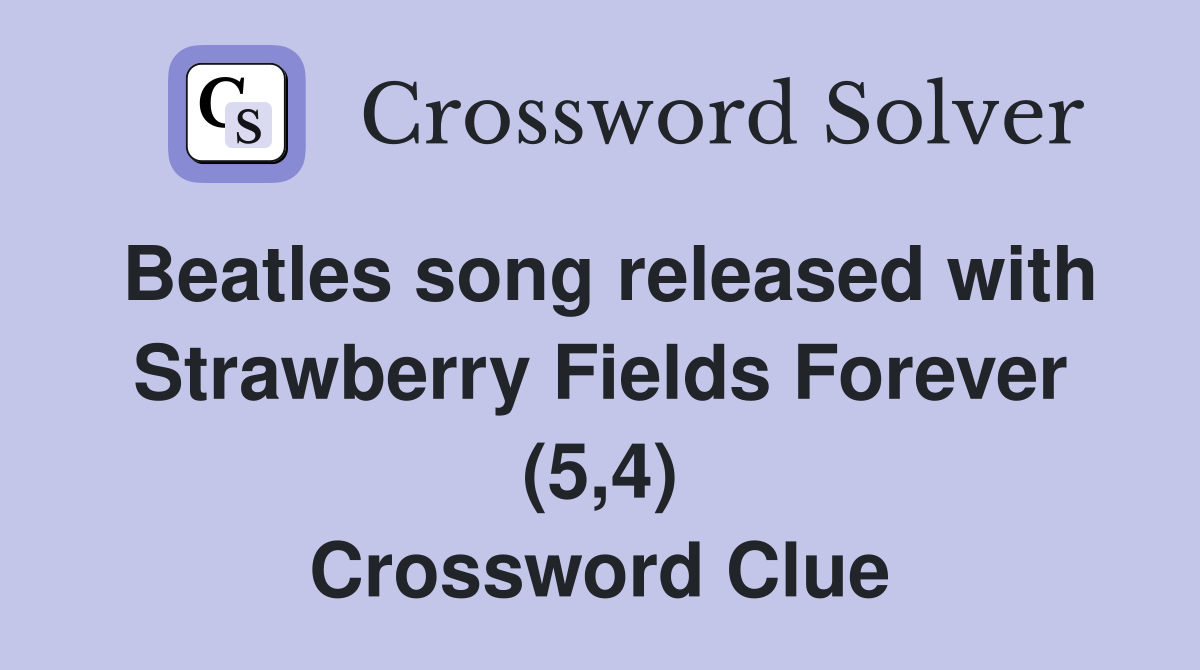Beatles song released with Strawberry Fields Forever (5,4) Crossword Clue