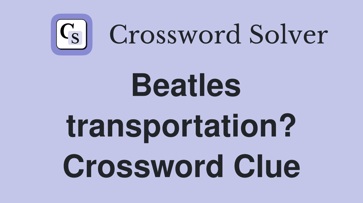 Beatles transportation? Crossword Clue