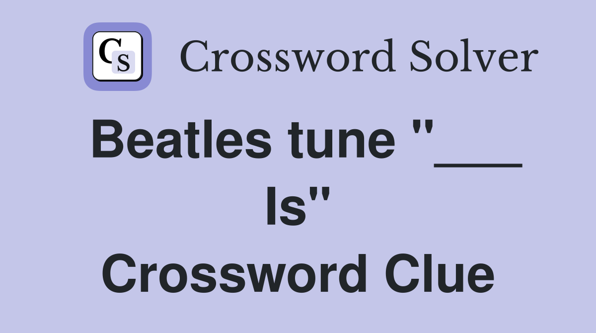 Beatles tune "___ Is" Crossword Clue