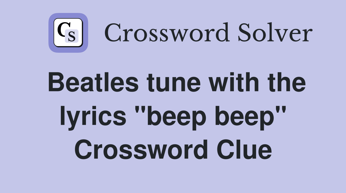 Beatles tune with the lyrics "beep beep" Crossword Clue