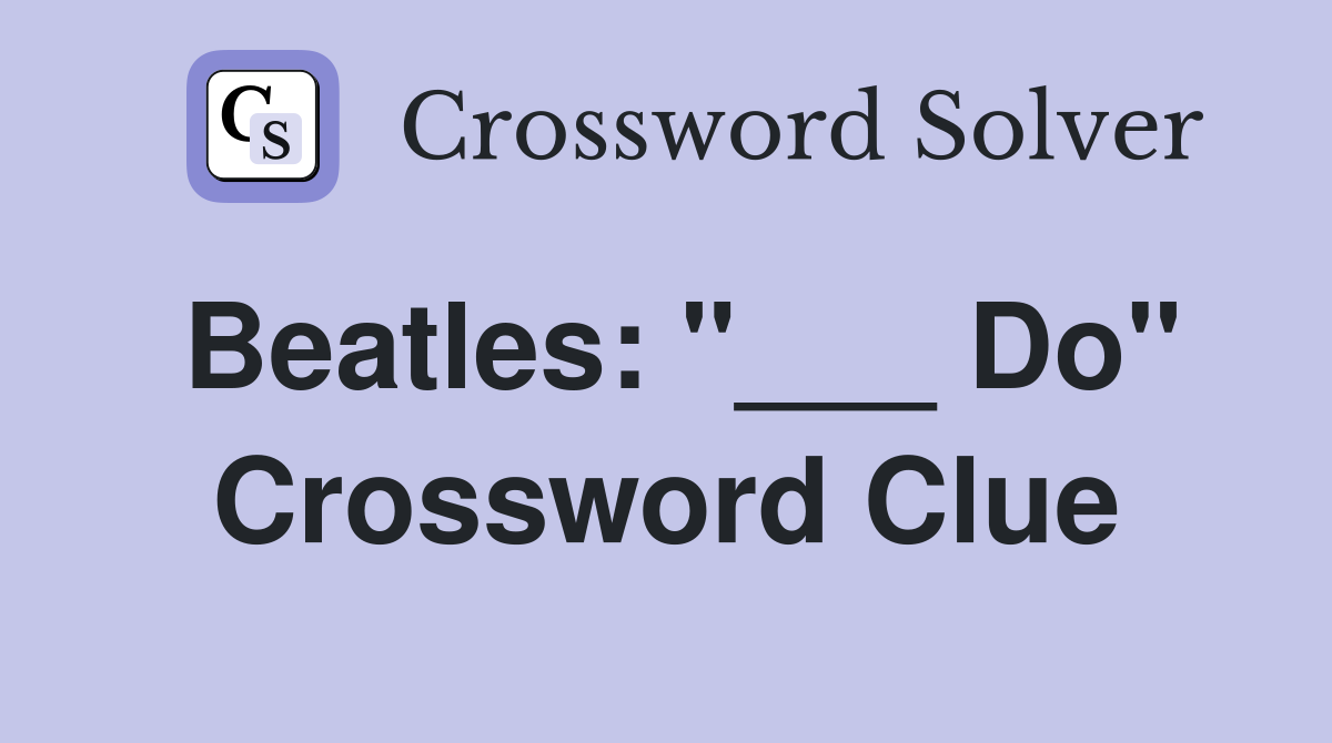 Beatles: "___ Do" Crossword Clue