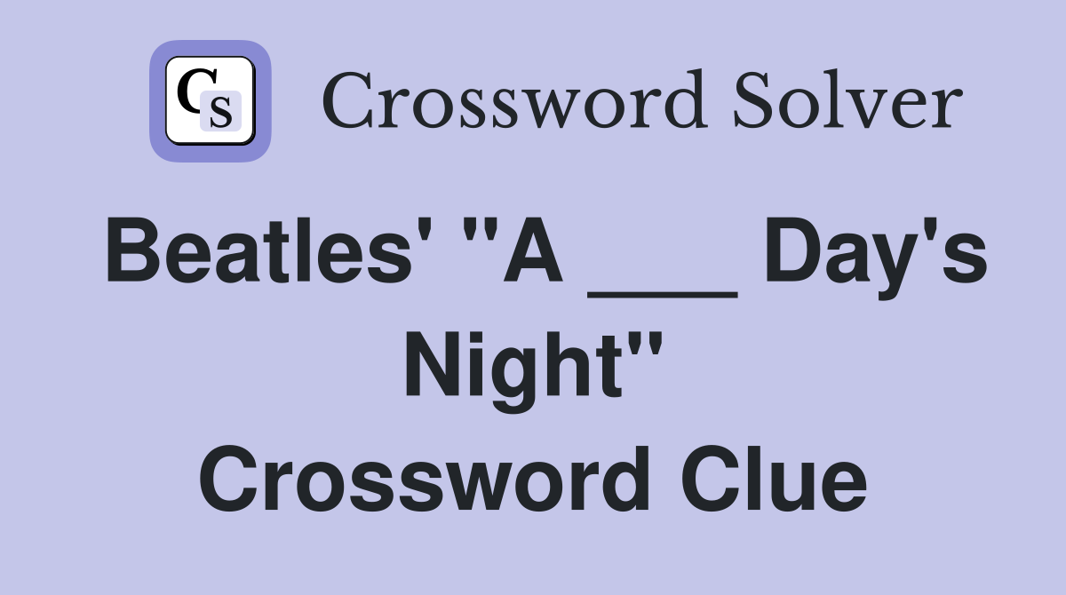 Beatles' "A ___ Day's Night" Crossword Clue
