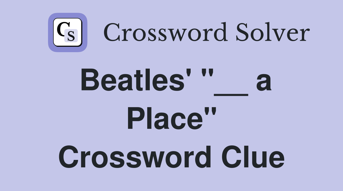 Beatles' "__ a Place" Crossword Clue