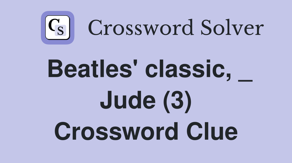 Beatles' classic, _ Jude (3) Crossword Clue