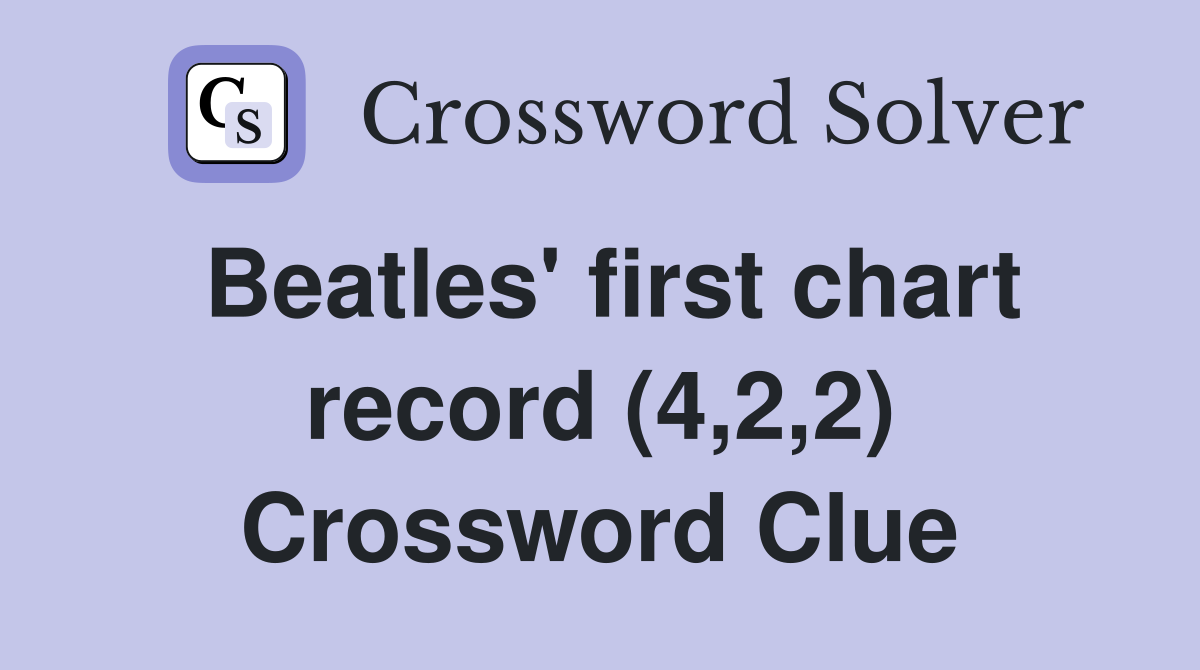 Beatles' first chart record (4,2,2) Crossword Clue