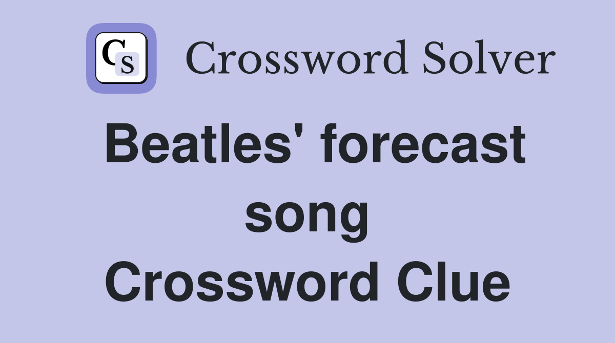 Beatles' forecast song Crossword Clue
