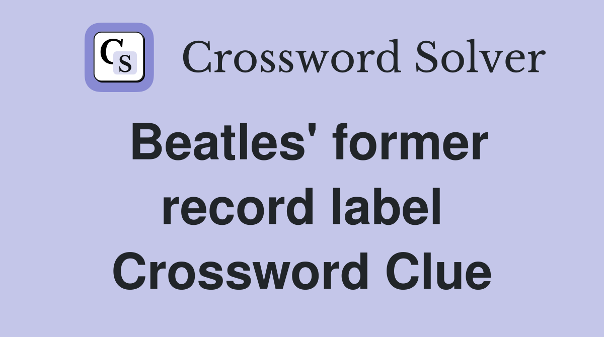 Beatles' former record label Crossword Clue