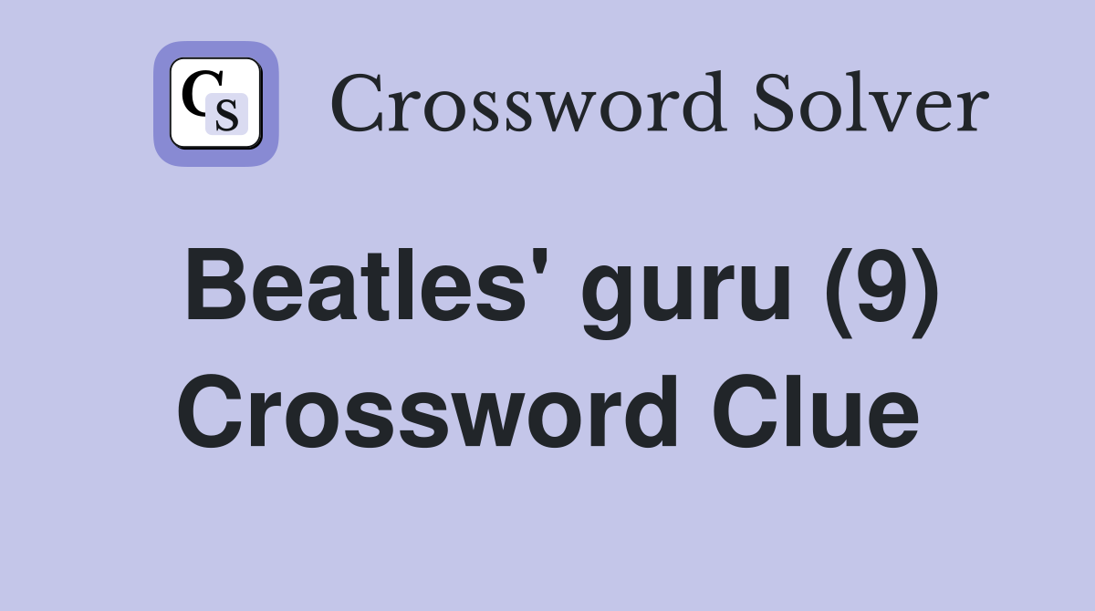 Beatles' guru (9) Crossword Clue