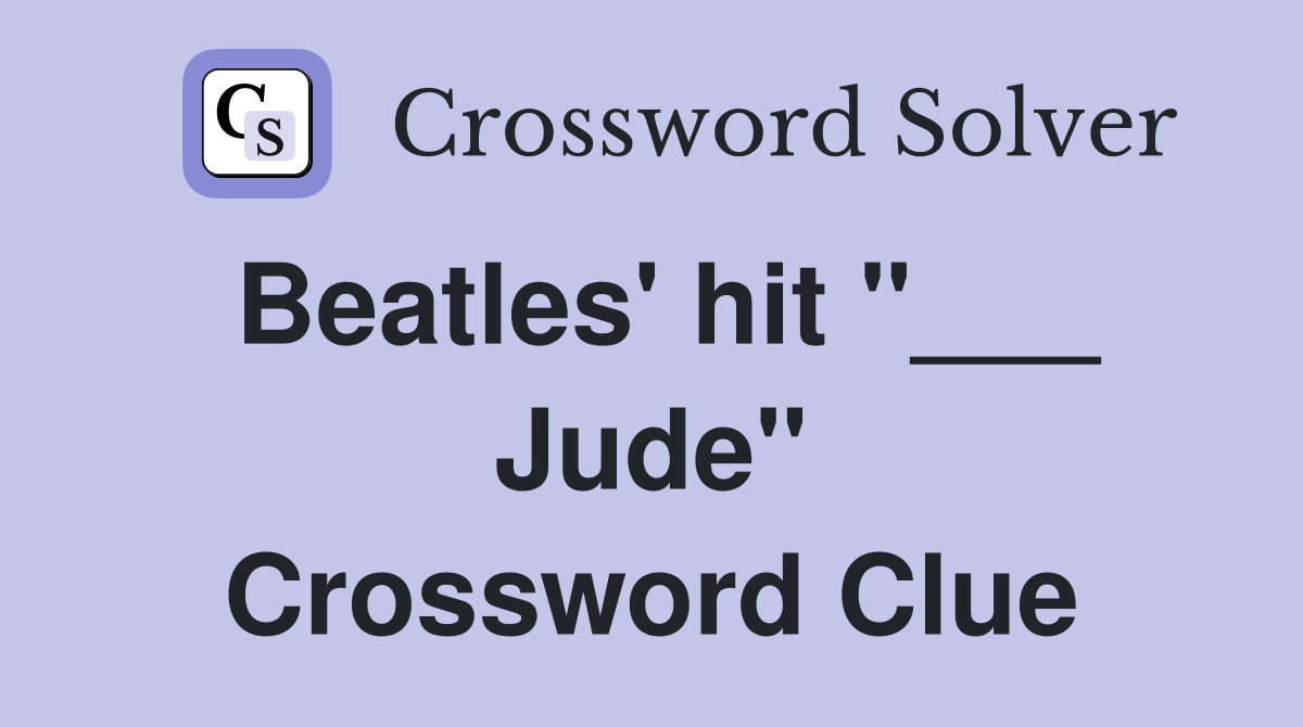 Beatles' hit "___ Jude" Crossword Clue