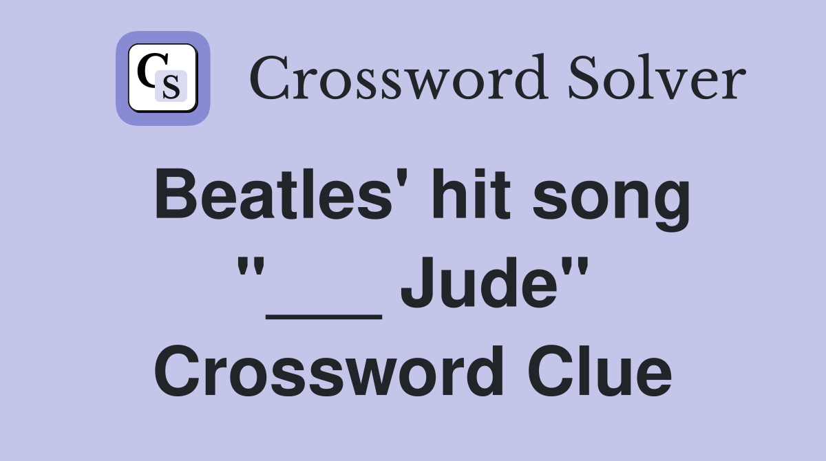 Beatles' hit song "___ Jude" Crossword Clue