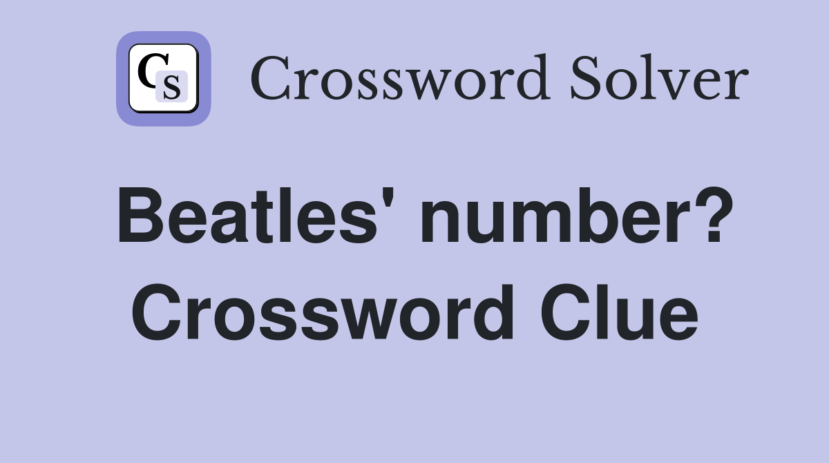 Beatles' number? Crossword Clue