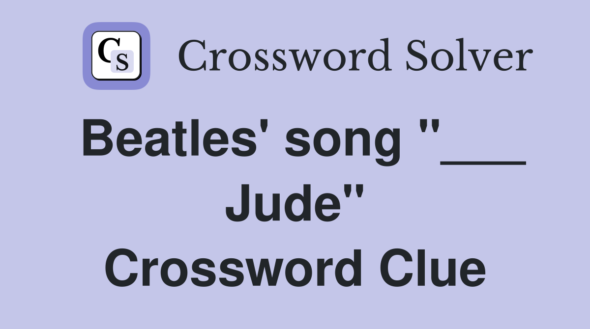 Beatles' song "___ Jude" Crossword Clue