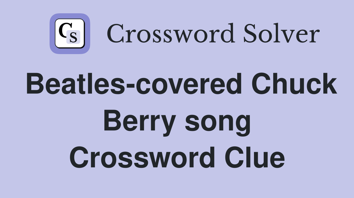 Beatles-covered Chuck Berry song Crossword Clue