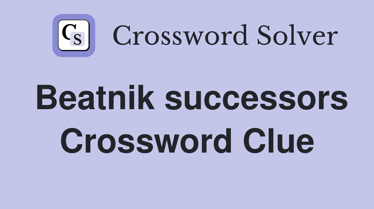 Beatnik successors Crossword Clue