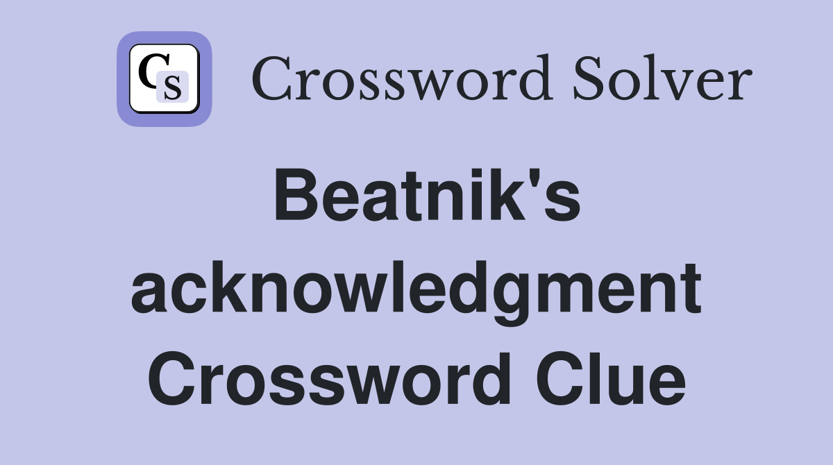 Beatnik's acknowledgment Crossword Clue
