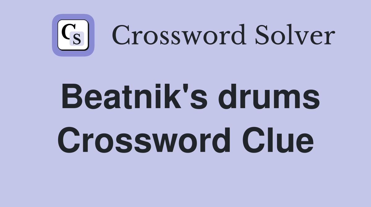 Beatnik's drums Crossword Clue