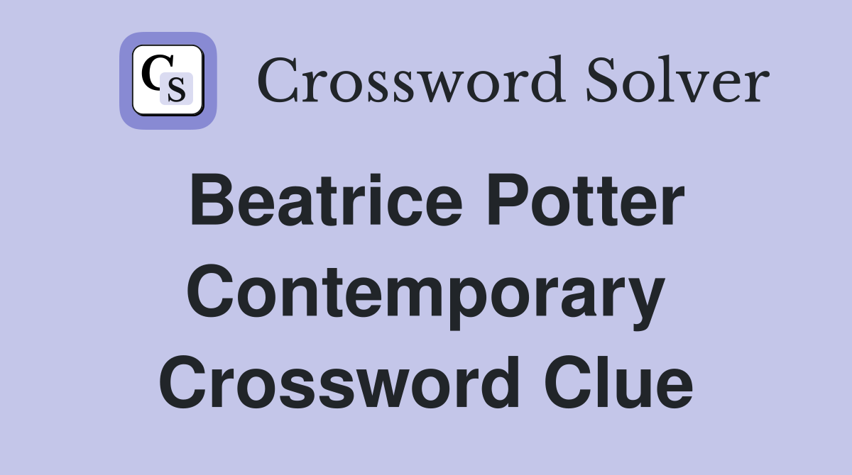 Beatrice Potter Contemporary Crossword Clue