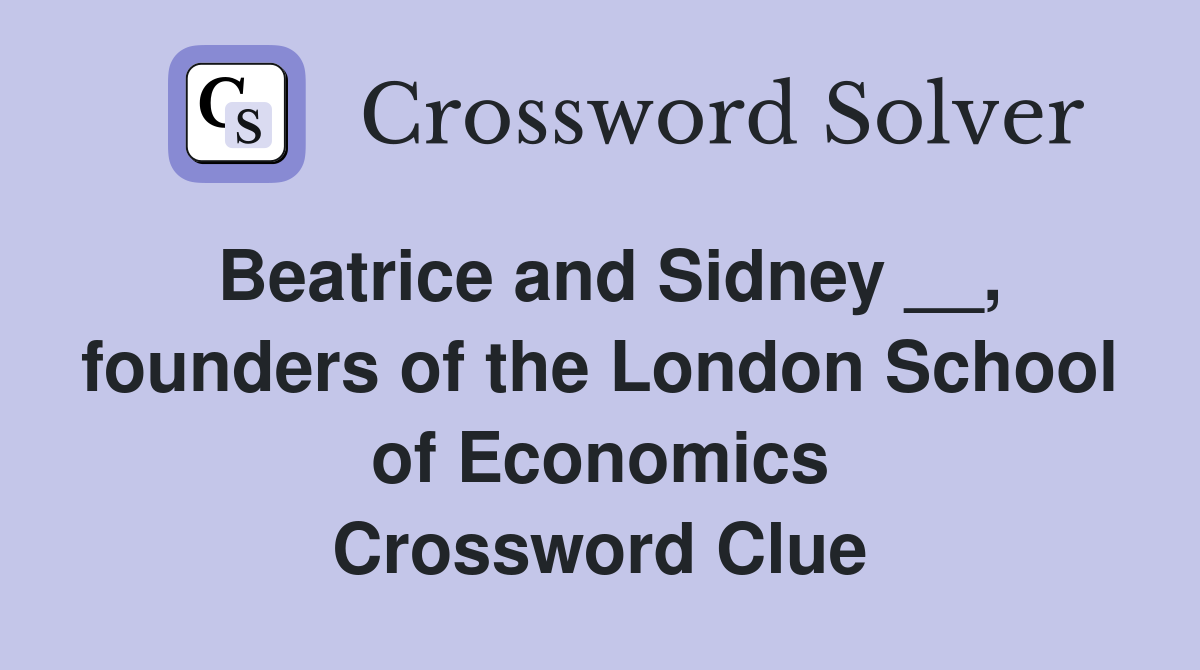 Beatrice and Sidney __, founders of the London School of Economics Crossword Clue