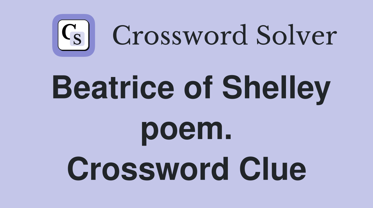 Beatrice of Shelley poem. Crossword Clue