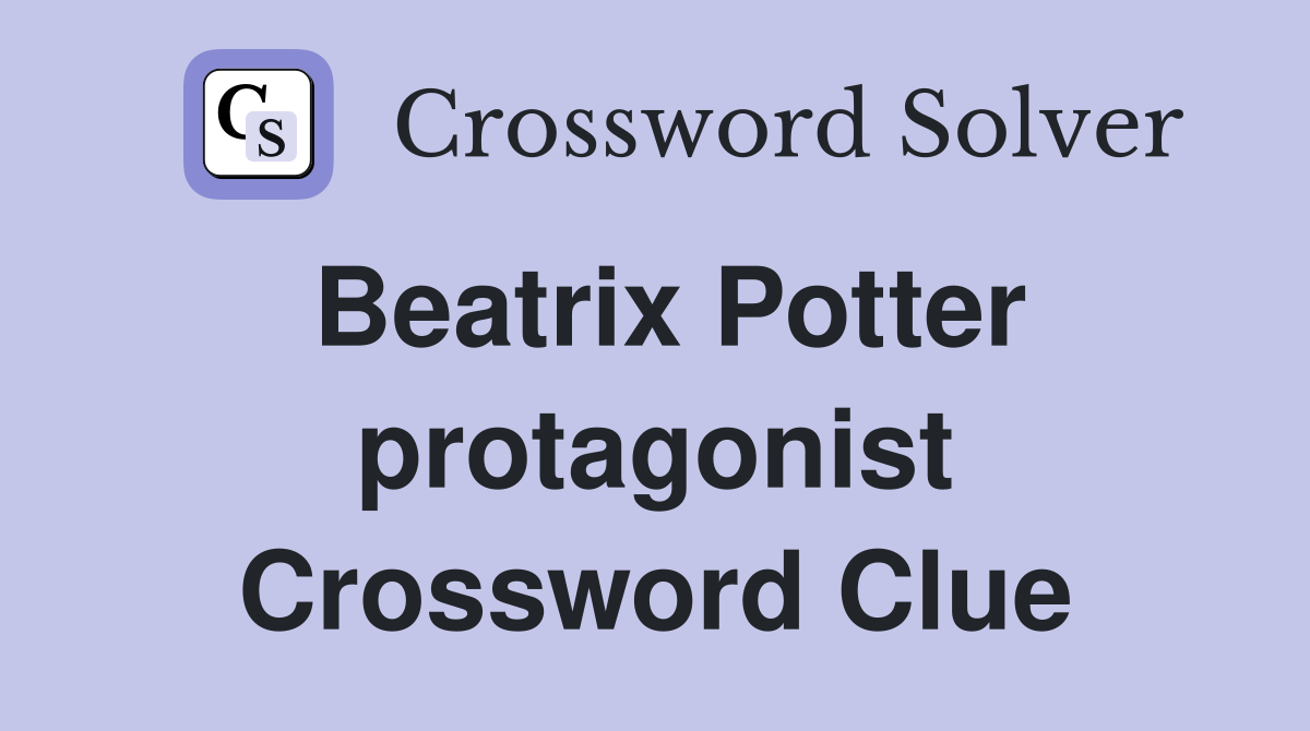 Beatrix Potter protagonist Crossword Clue