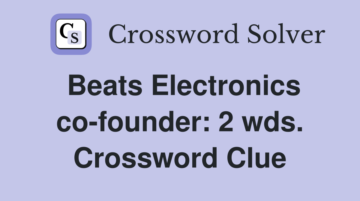 Beats Electronics co-founder: 2 wds. Crossword Clue