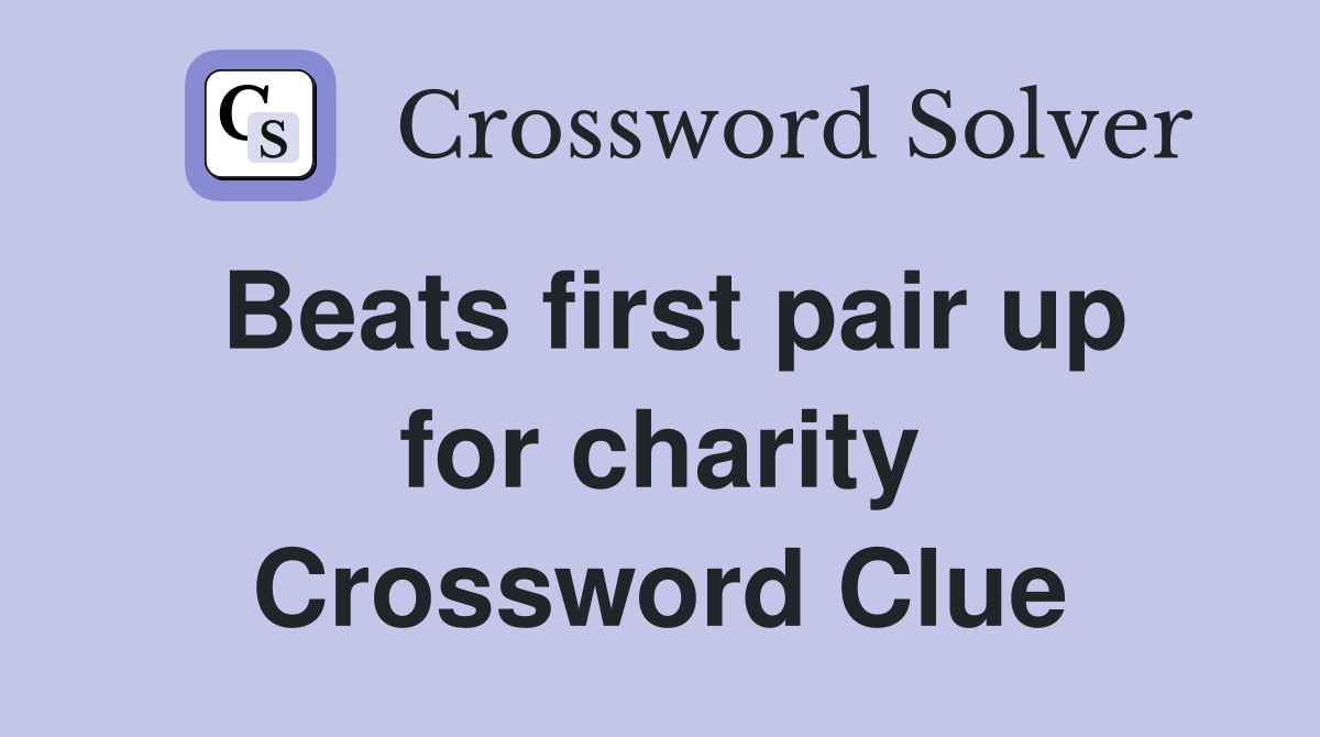 Beats first pair up for charity Crossword Clue