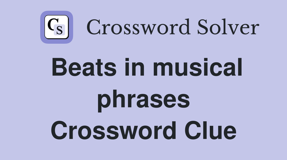 Beats in musical phrases Crossword Clue
