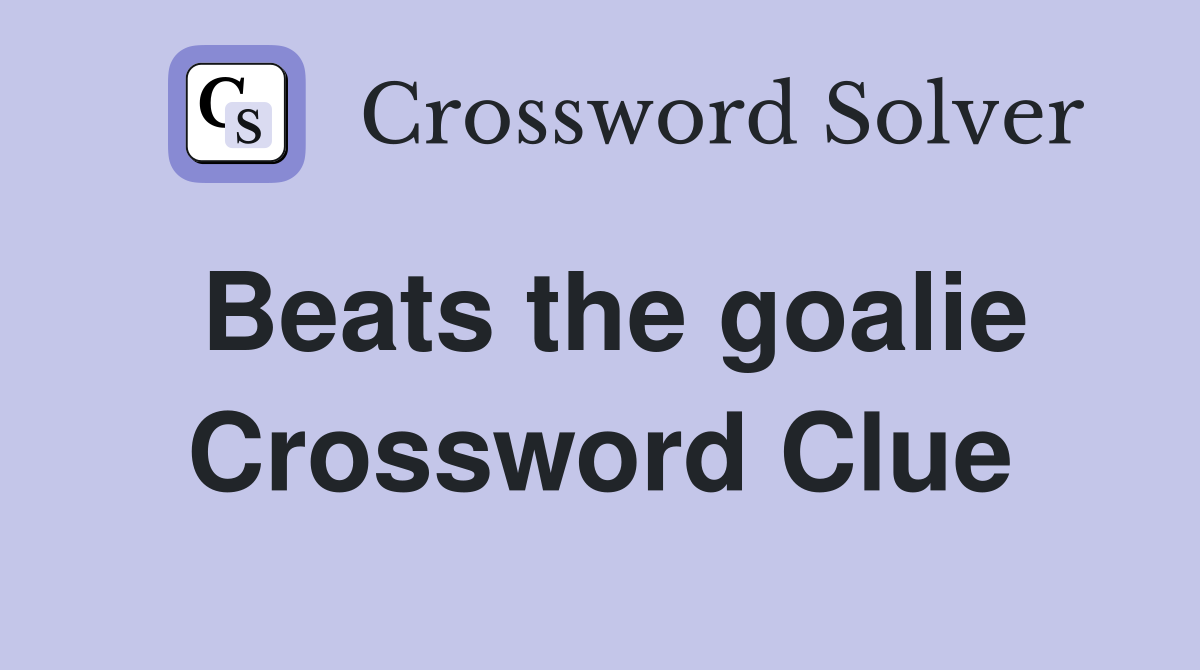 Beats the goalie Crossword Clue