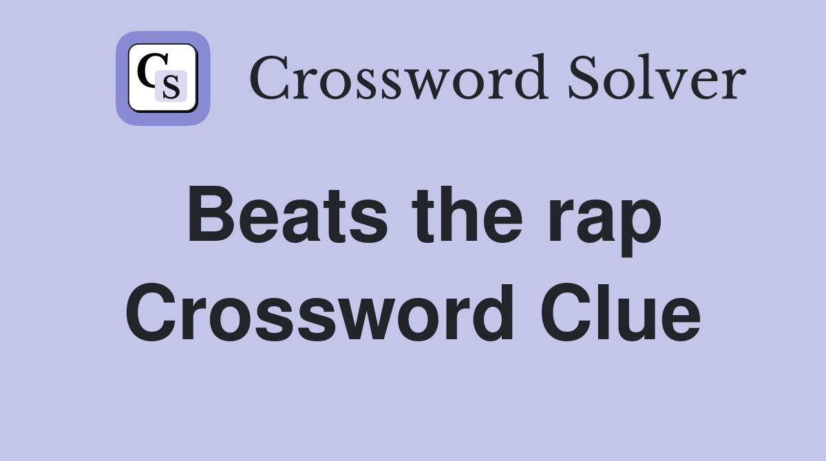 Beats the rap Crossword Clue