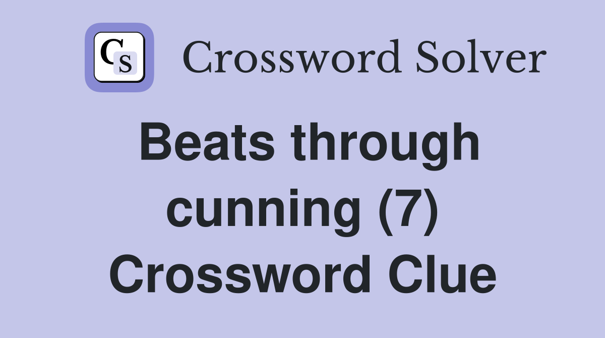 Beats through cunning (7) Crossword Clue