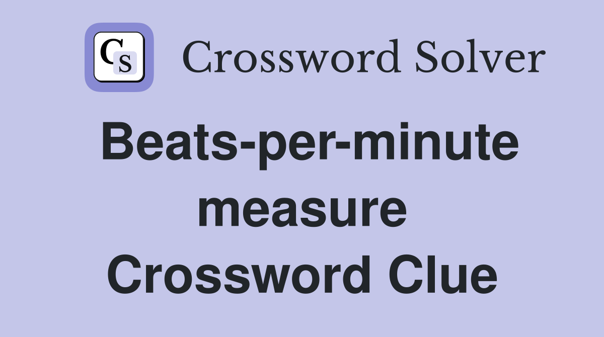 Beats-per-minute measure Crossword Clue