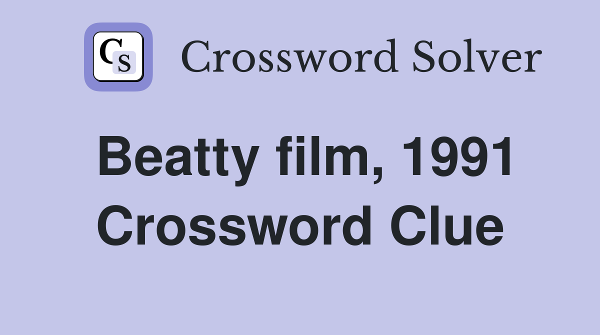 Beatty film, 1991 Crossword Clue