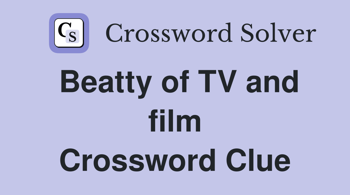 Beatty of TV and film Crossword Clue