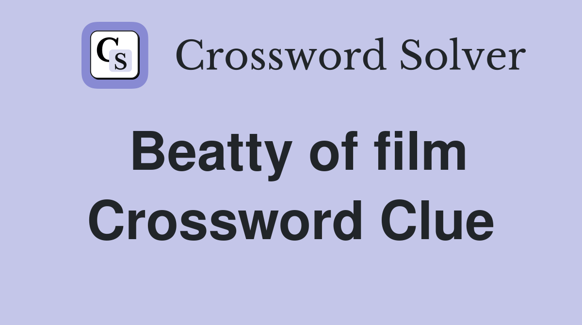 Beatty of film Crossword Clue