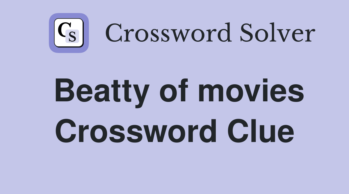 Beatty of movies Crossword Clue