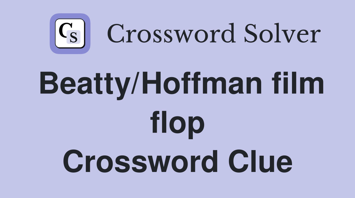 Beatty/Hoffman film flop Crossword Clue