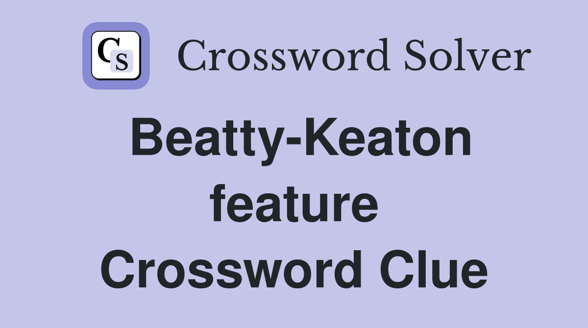 Beatty-Keaton feature Crossword Clue